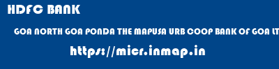 HDFC BANK  GOA NORTH GOA PONDA THE MAPUSA URB COOP BANK OF GOA LTD  micr code